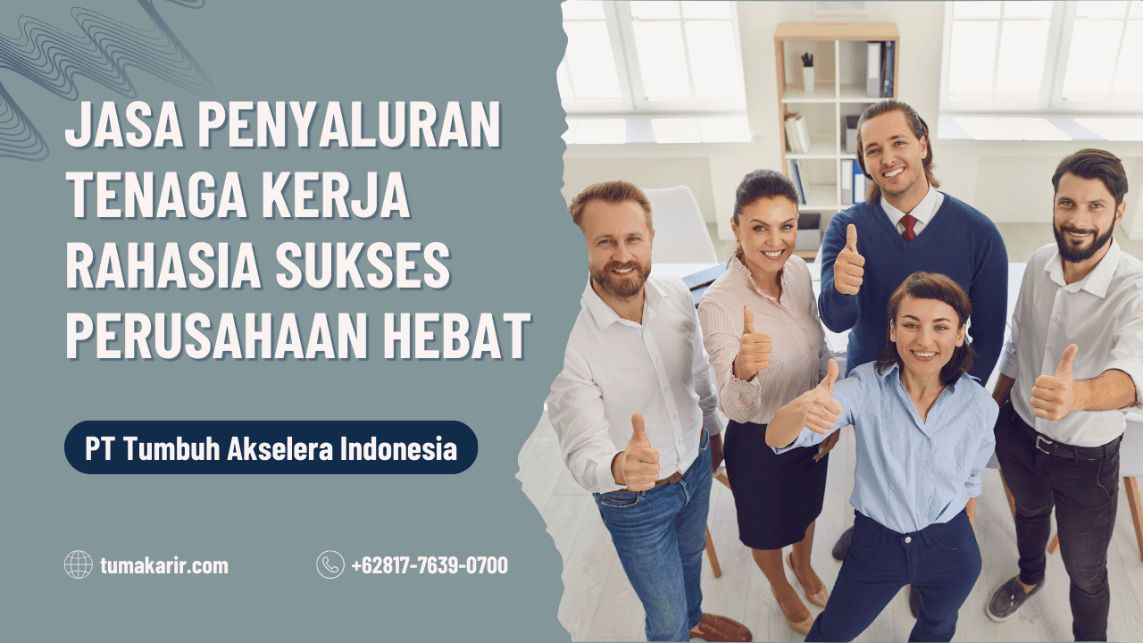 Jasa Penyaluran Tenaga Kerja Rahasia Sukses Perusahaan Hebat