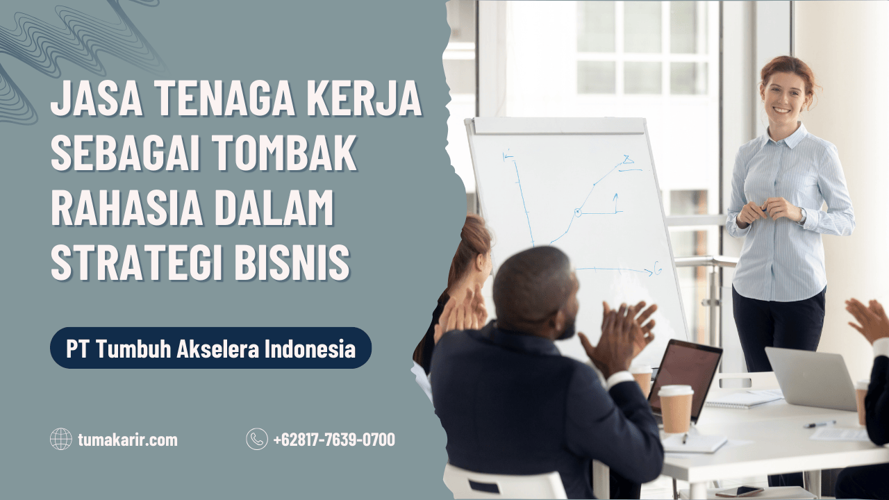Jasa Tenaga Kerja Sebagai Tombak Rahasia dalam Strategi Bisnis